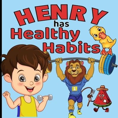 Cover for Aunt Mels Booknook · Henry Has Healthy Habits: Join Henry On His Fun Adventure As He Learns About Healthy Habits (Paperback Book) (2021)