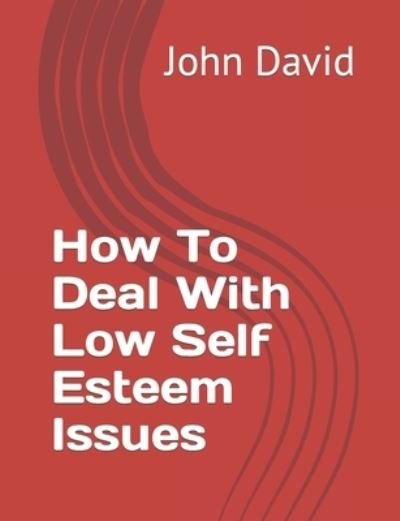 Cover for John David · How To Deal With Low Self Esteem Issues (Paperback Bog) (2021)