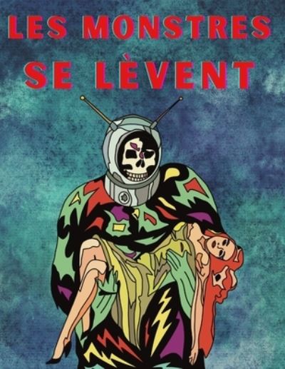 Cover for Robert Craig · Les monstres se levent: Le livre d'histoires illustre sur les monstres, les mutants, les extraterrestres et les zombies (Paperback Book) (2021)