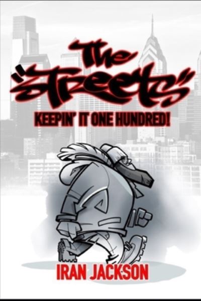 Cover for Iran L Jackson · The streets: Keeping It One Hundred! (Paperback Book) (2021)