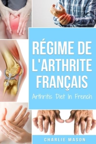 Cover for Charlie Mason · Regime De L'arthrite En Francais/ Arthritis Diet In French (Paperback Book) (2020)