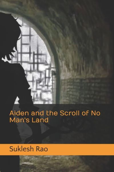 Cover for Suklesh Rao · Aiden and the Scroll of No Man's Land (Paperback Book) (2020)