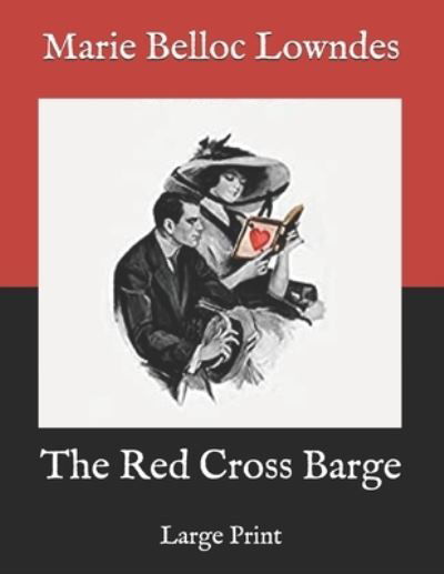 The Red Cross Barge - Marie Belloc Lowndes - Books - Independently Published - 9798588420129 - December 31, 2020