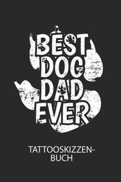 Cover for Divory Notizbuch · BEST DOG DAD EVER - Tattooskizzenbuch (Pocketbok) (2020)