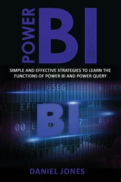 Power BI - Daniel Jones - Books - Independently Published - 9798624919129 - March 14, 2020