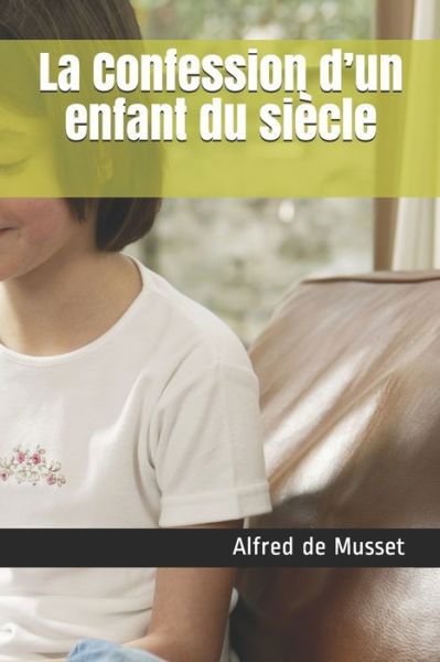 Cover for Alfred De Musset · La Confession d'un enfant du siecle (Paperback Book) (2020)
