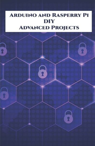 Arduino and Rasperry Pi DIY Advanced Projects Handson - Anbazhagan K - Bøger - Independently Published - 9798648555129 - 26. maj 2020