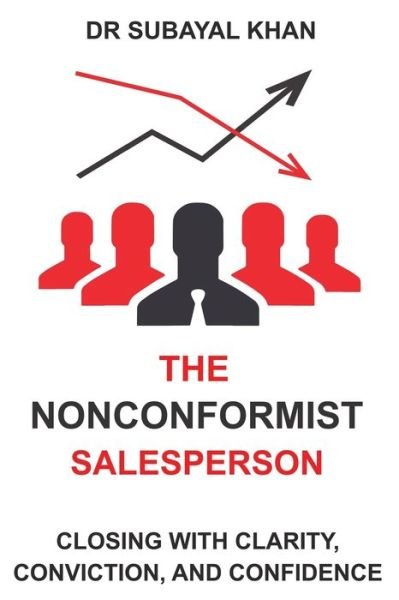 The Nonconformist Salesperson - Subayal Khan - Kirjat - Independently Published - 9798663772129 - sunnuntai 5. heinäkuuta 2020
