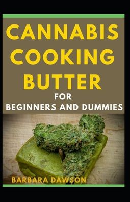 Cover for Barbara Dawson · Cannabis Cooking Butter For Beginners And Dummies (Paperback Book) (2020)