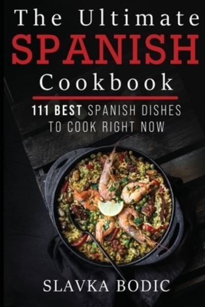 Cover for Slavka Bodic · The Ultimate Spanish Cookbook (Paperback Book) (2020)