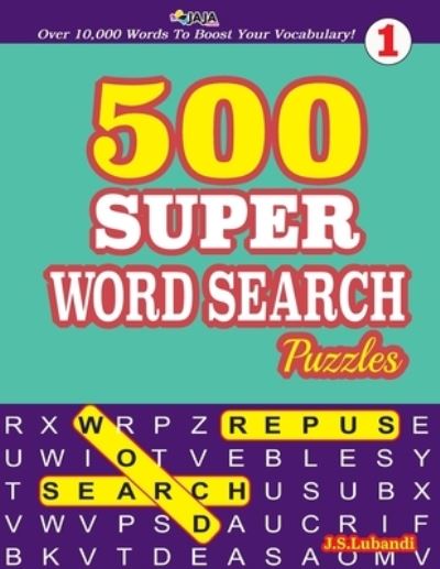 Cover for J S Lubandi · 500 SUPER WORD SEARCH Puzzles Over 10,000 Words To Boost Your Vocabulary! (Paperback Book) (2021)