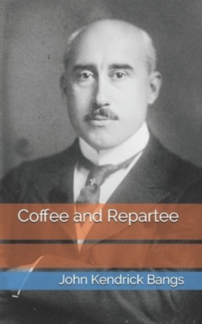 Cover for John Kendrick Bangs · Coffee and Repartee (Taschenbuch) (2021)