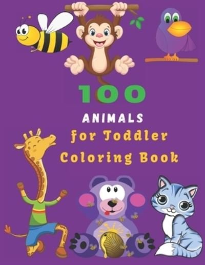 Cover for Jhon Sany · 100 Animals For Toddler Coloring Book (Paperback Book) (2021)