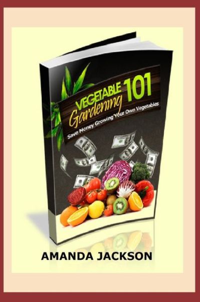 Cover for Amanda Jackson · Vegetable Garden 101 (Paperback Book) (2021)