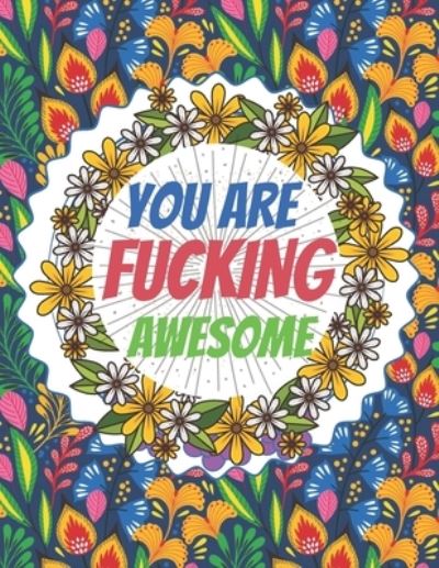 You Are Fucking Awesome - Razib Self Publisher - Books - Independently Published - 9798735013129 - April 8, 2021