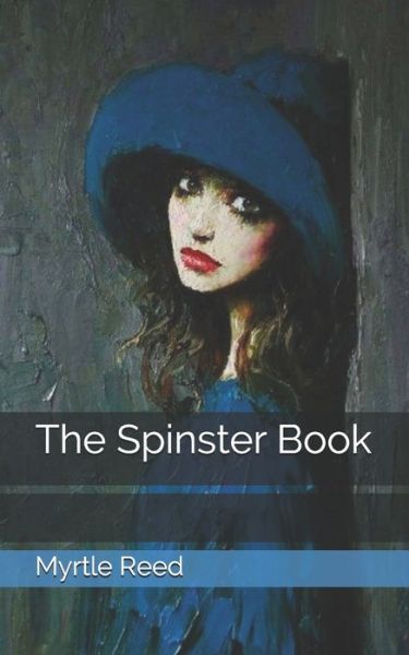 Cover for Myrtle Reed · The Spinster Book (Paperback Book) (2021)