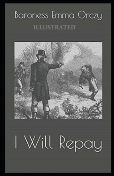 Cover for Baroness Emma Orczy · I Will Repay Illustrated (Paperback Book) (2021)