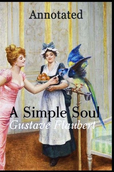 Cover for Gustave Flaubert · A Simple Soul (Annotated) (Paperback Book) (2021)