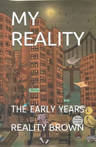 Cover for Reality Brown · My Reality: The Early Years (Paperback Book) (2021)