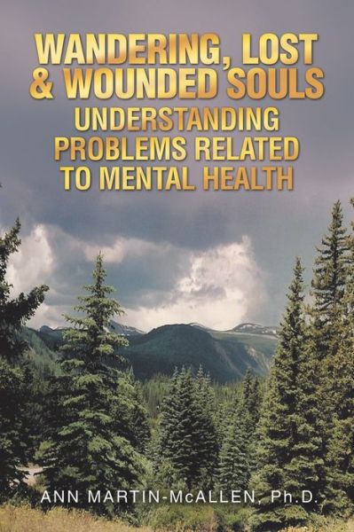 Cover for Ann Martin-McAllen · WANDERING, LOST and WOUNDED SOULS UNDERSTANDING PROBLEMS RELATED to MENTAL HEALTH (Book) (2023)