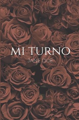 Mi turno: No es una historia de amor - Mi Turno - Jane Doe - Books - Independently Published - 9798799189129 - January 10, 2022