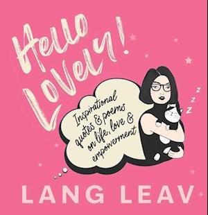 Cover for Lang Leav · Hello Lovely!: Inspirational Quotes &amp; Poems on Life, Love &amp; Empowerment (Gebundenes Buch) (2025)