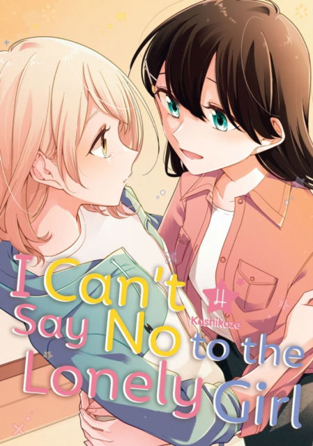 Kashikaze · I Can't Say No to the Lonely Girl 4 - I Can't Say No to the Lonely Girl (Paperback Book) (2024)