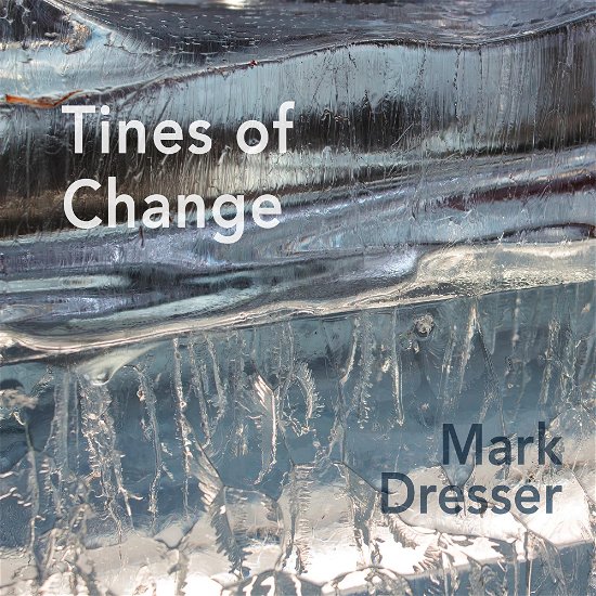 Cover for Mark Dresser · Tines for Change (CD) (2023)