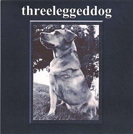 Threeleggeddog - Threeleggeddog - Musiikki - CD Baby - 0634479168130 - tiistai 30. elokuuta 2005