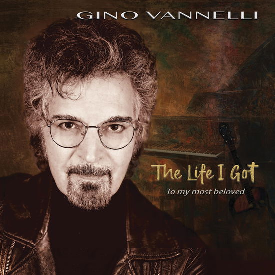 Cover for Gino Vannelli · The Life I Got (To My Most Beloved) (CD) (2025)