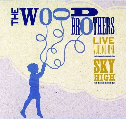 Cover for Wood Brothers · Live 1: Sky High (CD) [Digipak] (2012)