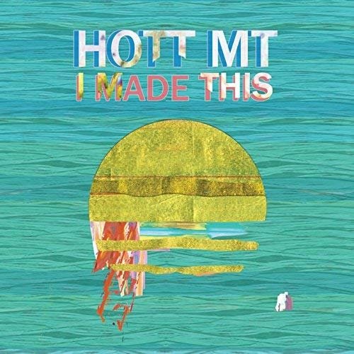 Cover for Hott Mt · I Made This (LP) (2017)