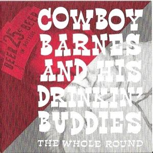 Cover for Cowboy Barnes &amp; His Drinking Buddies · The Whole Round (CD) (2012)