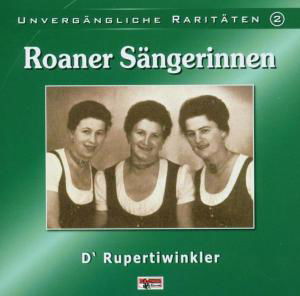 Unvergängliche Raritäten 2 - Roaner Sängerinnen / Rupertiwinkler - Musik - BOGNE - 4012897108130 - 6. Februar 2006