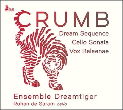 Cover for Rohan De Saram; Ensemble Dreamtiger · Crumb: Dream Sequence; Cello Sonata; Vox Balaenae (CD) (2022)