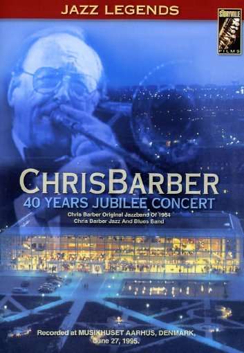 40 Years Jubilee Concert - Chris Barber - Elokuva - ELAP MUSIC - 5708812900130 - torstai 28. toukokuuta 2015