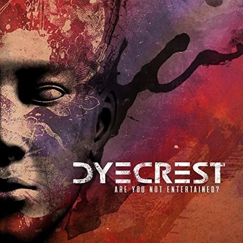 Are You Not Entertained - Dyecrest - Musiikki - INVERSE - 6430015106130 - perjantai 22. kesäkuuta 2018