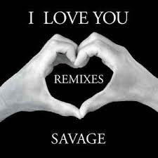 I Love You Rmxs - Savage - Musiikki - DIGITAL WORLD AUDIO - 8019991885130 - perjantai 22. toukokuuta 2020