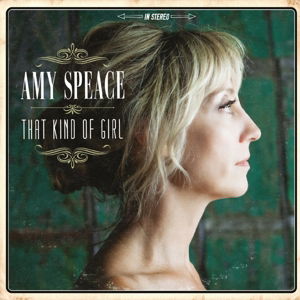 That Kind Of Girl - Amy Speace - Musik - CONTINENTAL SONG CITY - 8713762011130 - 2. marts 2015