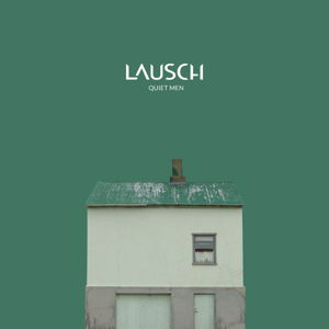 Cover for Lausch · Quiet men -download- (LP) (2017)