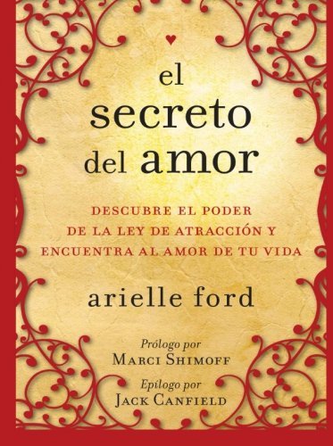 Cover for Arielle Ford · El Secreto del Amor: Descubre El Poder de la Ley de Atracci?n Y Encuentra Al Amor de Tu Vida (Paperback Bog) [Spanish edition] (2009)