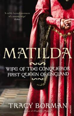 Cover for Tracy Borman · Matilda: Wife of the Conqueror, First Queen of England (Pocketbok) (2012)