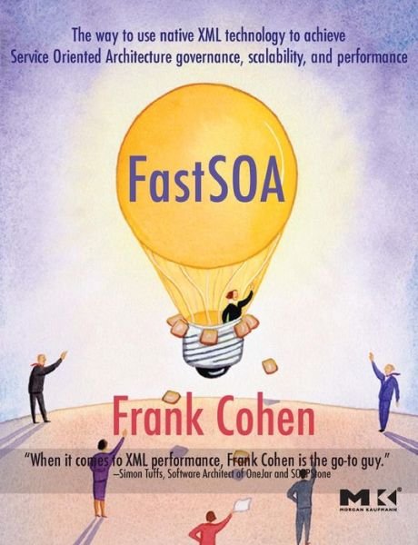 Fast SOA: The way to use native XML technology to achieve Service Oriented Architecture governance, scalability, and performance - The Morgan Kaufmann Series in Data Management Systems - Cohen, Frank (Raining Data Corporation, Irvine, California.) - Bøger - Elsevier Science & Technology - 9780123695130 - 1. december 2006