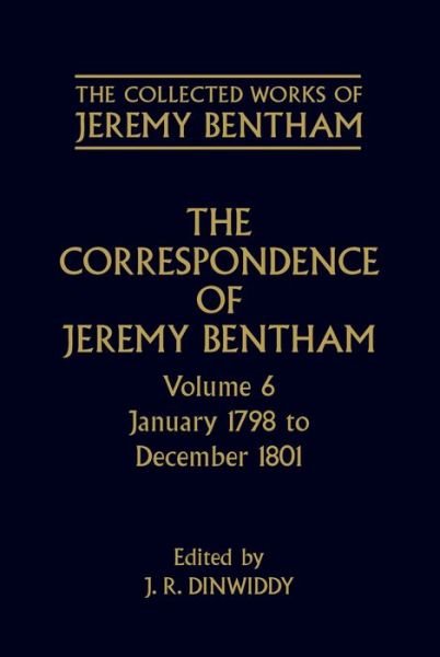 Cover for Jeremy Bentham · The Collected Works of Jeremy Bentham: Correspondence: Volume 6: January 1798 to December 1801 - The Collected Works of Jeremy Bentham (Hardcover Book) (1984)
