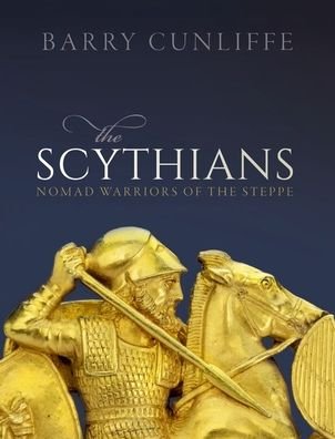 Cover for Cunliffe, Barry (Emeritus Professor of European Archaeology, Emeritus Professor of European Archaeology, University of Oxford) · The Scythians: Nomad Warriors of the Steppe (Taschenbuch) (2021)