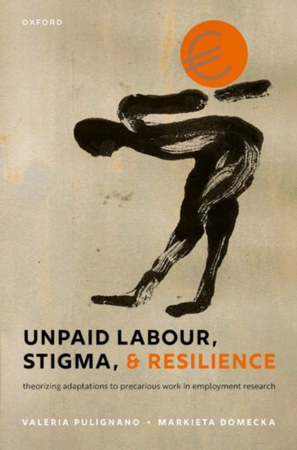 The Politics of Unpaid Labour: How the study of unpaid labour can help address inequality in precarious work - Editor - Books - Oxford University Press - 9780198888130 - February 4, 2025