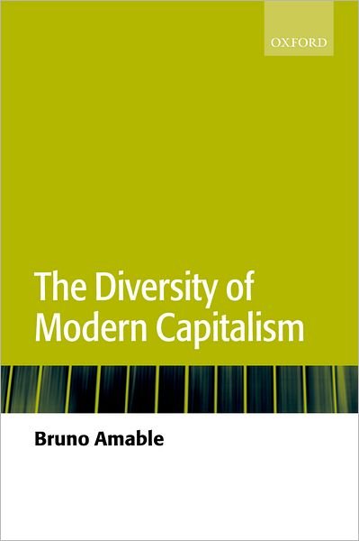 Cover for Amable, Bruno (, Professor of Economics, University of Paris X; Research Fellow, CEPREMAP) · The Diversity of Modern Capitalism (Innbunden bok) (2003)