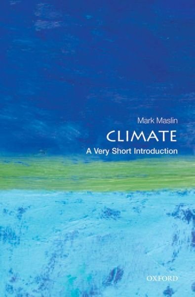 Climate: A Very Short Introduction - Very Short Introductions - Maslin, Mark (Department of Geography, University College London) - Books - Oxford University Press - 9780199641130 - June 27, 2013