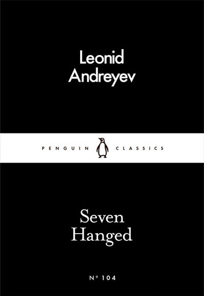 Seven Hanged - Penguin Little Black Classics - Leonid Andreyev - Books - Penguin Books Ltd - 9780241252130 - March 3, 2016