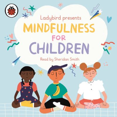 Cover for Ladybird · Ladybird Presents Mindfulness for Children (Audiobook (CD)) [Unabridged edition] (2020)